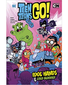DC Comics: DC Teen Titans Go! - Idol Hands And Cold Blooded