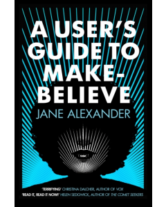 A Users Guide To Make Believe Hb - Jane Alexander