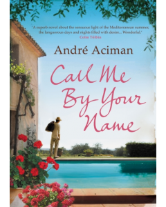Andre Aciman - Call Me By Your Name