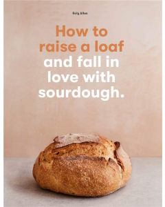 How To Raise A Loaf And Fall In Love With Sourdough - Roly Allen SB