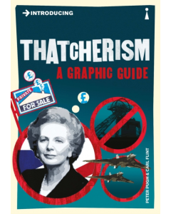 Introducing THATCHERISM A GRAPHIC GUIDE